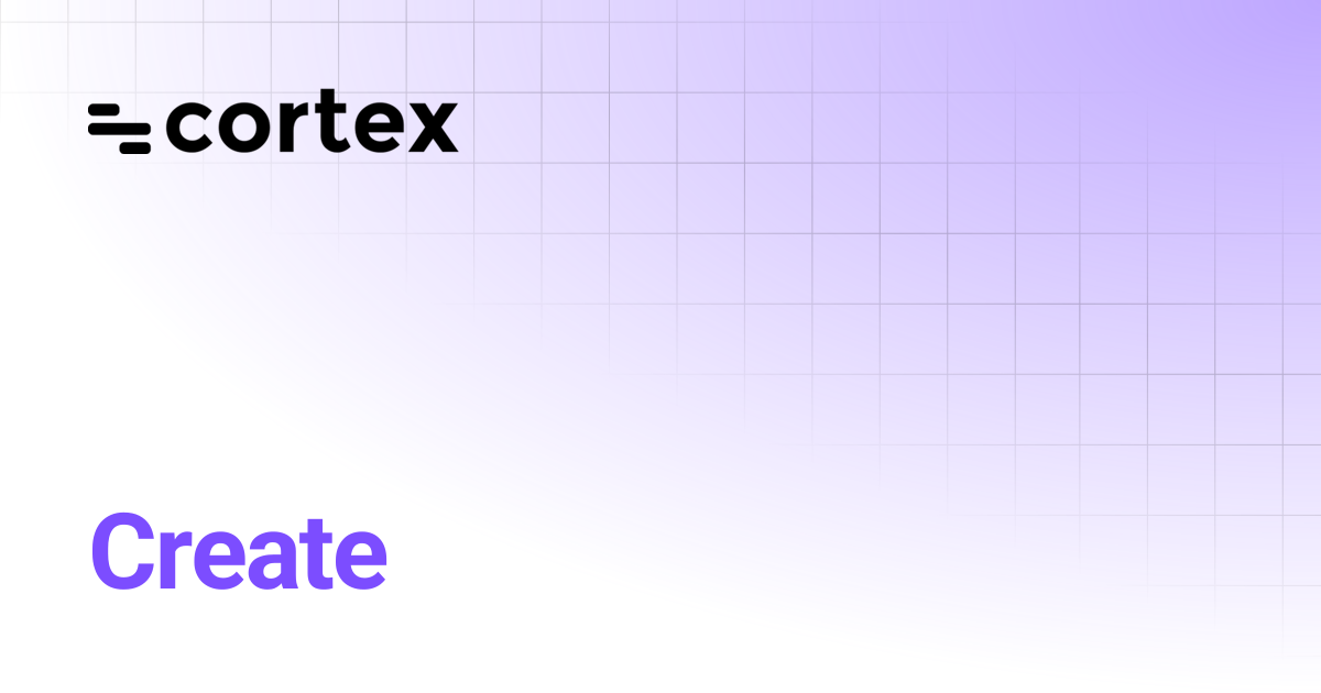 Create | 0.39 | cortex